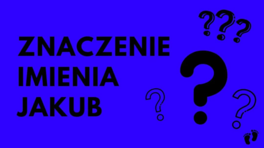 Skąd pochodzi imię Jakub? Odkryj jego fascynującą historię i znaczenie